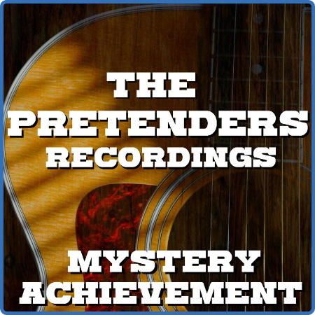 Pretenders - Mystery Achievement The Pretenders Recordings (2022) FLAC