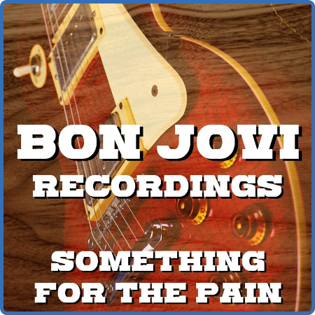 Bon Jovi - Something For The Pain Bon Jovi Recordings (2022) FLAC