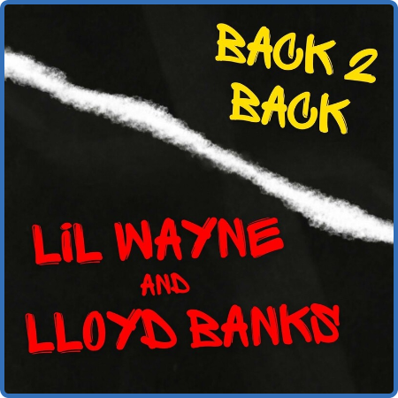 Lil Wayne - Back 2 Back Lil Wayne & Lloyd Banks (2022) FLAC