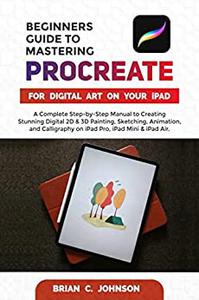 BEGINNERS GUIDE TO MASTERING PROCREATE FOR DIGITAL ART ON YOUR iPAD