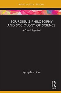 Bourdieu's Philosophy and Sociology of Science A Critical Appraisal