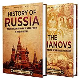 Russian History An Enthralling Overview of the History of Russia and the Romanovs