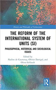 The Reform of the International System of Units (SI) Philosophical, Historical and Sociological Issues