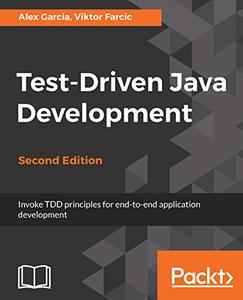 Test-Driven Java Development - Second Edition Invoke TDD principles for end-to-end application development 