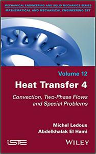 Heat Transfer 4 Convection, Two-Phase Flows and Special Problems