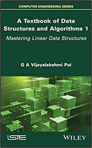 A Textbook of Data Structures and Algorithms, Volume 1 Mastering Linear Data Structures