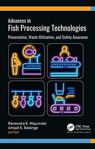 Advances in Fish Processing Technologies Preservation, Waste Utilization, and Safety Assurance