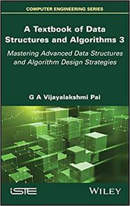 A Textbook of Data Structures and Algorithms, Volume 3  Mastering Advanced Data Structures and Algorithm Design Strategies