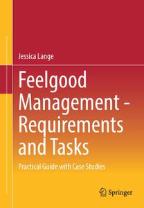 Feelgood Management - Requirements and Tasks Practical Guide with Case Studies