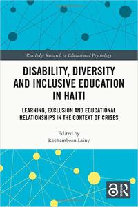 Disability, Diversity and Inclusive Education in Haiti Learning, Exclusion and Educational Relationships in the Context