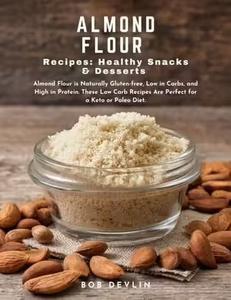Almond Flour Recipes Healthy Snacks & Desserts Almond Flour is Naturally Gluten-free