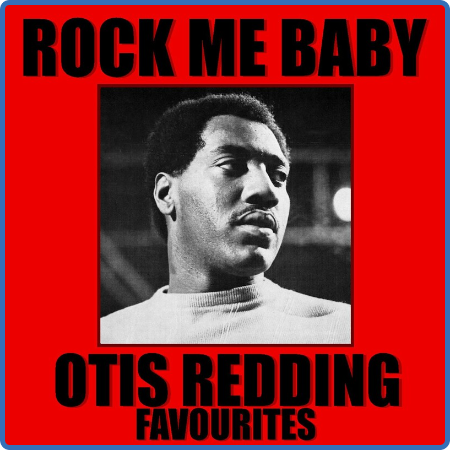 Otis Redding - Rock Me Baby Otis Redding Favourites (2022) FLAC