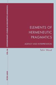 Elements of Hermeneutic Pragmatics Agency and Interpretation