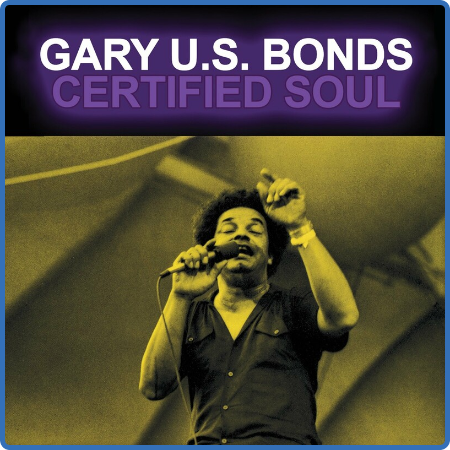 Gary U S  Bonds - Certified Soul (2022)