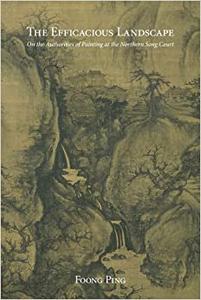 The Efficacious Landscape On the Authorities of Painting at the Northern Song Court