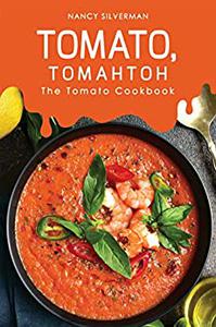 Tomato, Tomahtoh The Tomato Cookbook