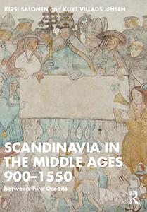 Scandinavia in the Middle Ages 900-1550 Between Two Oceans