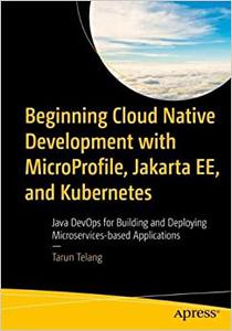 Beginning Cloud Native Development with MicroProfile, Jakarta EE, and Kubernetes (MOBI EPUB)