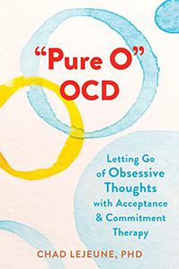 Pure o OCD  Letting Go of Obsessive Thoughts with Acceptance and Commitment Therapy