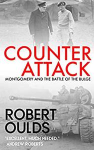 Counterattack Montgomery and the Battle of the Bulge