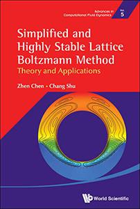 Simplified And Highly Stable Lattice Boltzmann Method Theory And Applications