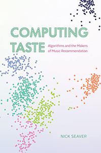 Computing Taste Algorithms and the Makers of Music Recommendation