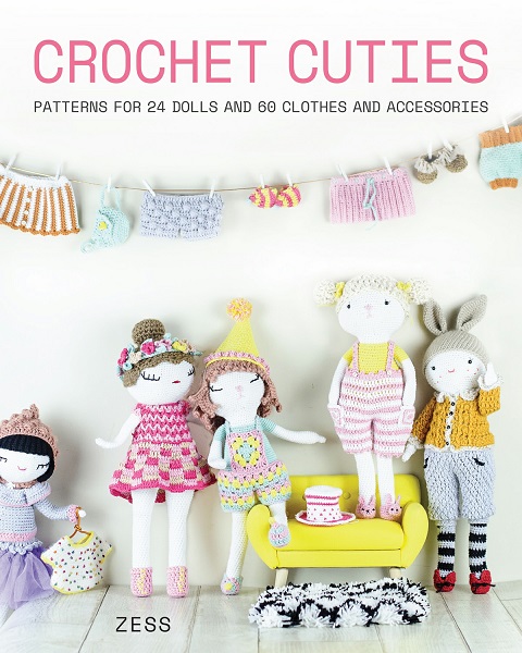 Zess - Crochet Cuties: Patterns for 24 Dolls and 60 Clothes and Accessories (2021)
