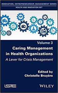 Caring Management in Health Organizations, Volume 3 A Lever for Crisis Management