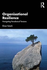 Organisational Resilience Navigating Paradoxical Tensions