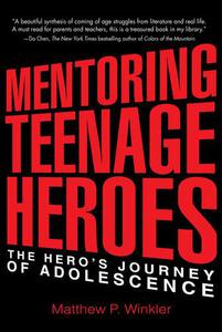 Mentoring Teenage Heroes The Hero's Journey of Adolescence