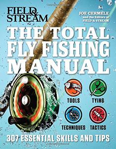 The Total Fly Fishing Manual 307 Essential Skills and Tips