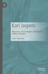 Karl Jaspers Physician, Psychologist, Philosopher, Political Thinker