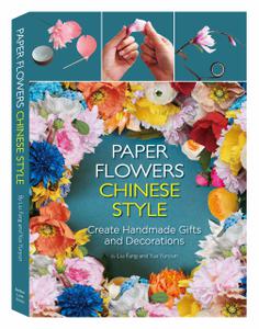 Paper Flowers Chinese Style Create Handmade Gifts and Decorations