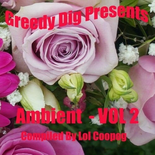 VA - Greedy Dig Presents: Ambient , Volume. 2 (Compiled by Lol Coopog) (2022) (MP3)