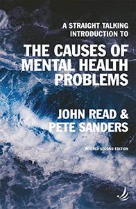 A Straight Talking Introduction to the Causes of Mental Health Problems, 2nd edition