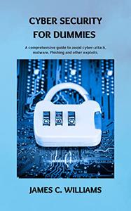 Cyber Security for dummies A comprehensive guide to avoid cyber-attacks, malware, Phishing and other exploits