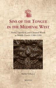 Sins of the Tongue in the Medieval West Sinful, Unethical, and Criminal Words in Middle Dutch (1300-1550)