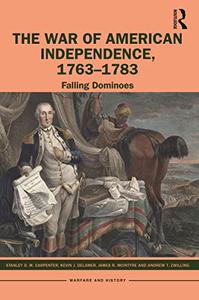 The War of American Independence, 1763-1783 Falling Dominoes
