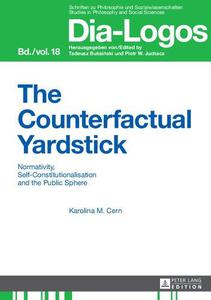 The Counterfactual Yardstick Normativity, Self-Constitutionalisation and the Public Sphere
