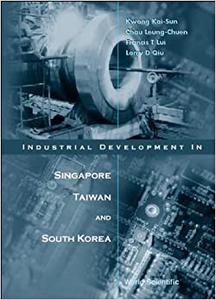 Industrial Development in Singapore, Taiwan, and South Korea
