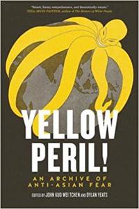 Yellow Peril! An Archive of Anti-Asian Fear