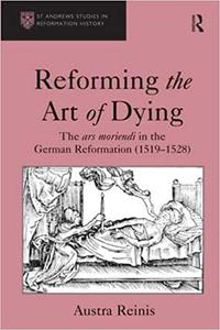 Reforming the Art of Dying The Ars Moriendi in the German Reformation