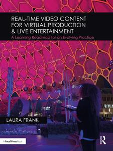 Real-Time Video Content for Virtual Production & Live Entertainment A Learning Roadmap for an Evolving Practice