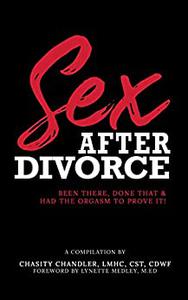 Sex After Divorce Been There, Done That & Had The Orgasm To Prove It!