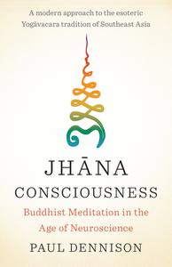 Jhana Consciousness Buddhist Meditation in the Age of Neuroscience