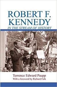 Robert F. Kennedy in the Stream of History In the Stream of History