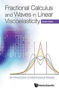Fractional Calculus and Waves in Linear Viscoelasticity An Introduction to Mathematical Models, 2nd Edition