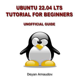 Ubuntu 22.04 LTS Tutorial for Beginners Unofficial Guide