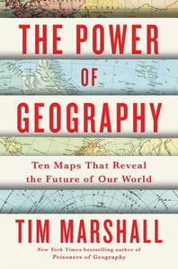 The Power of Geography Ten Maps That Reveal the Future of Our World (4) (Politics of Place)