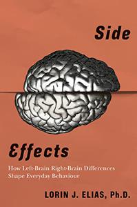 Side Effects How Left-Brain Right-Brain Differences Shape Everyday Behaviour Your Lopsided Brain and Everyday Life